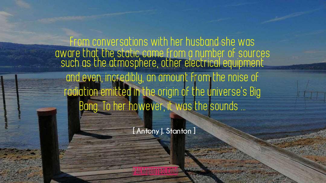 Antony J. Stanton Quotes: From conversations with her husband