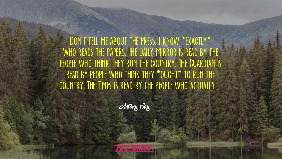 Antony Jay Quotes: Don't tell me about the