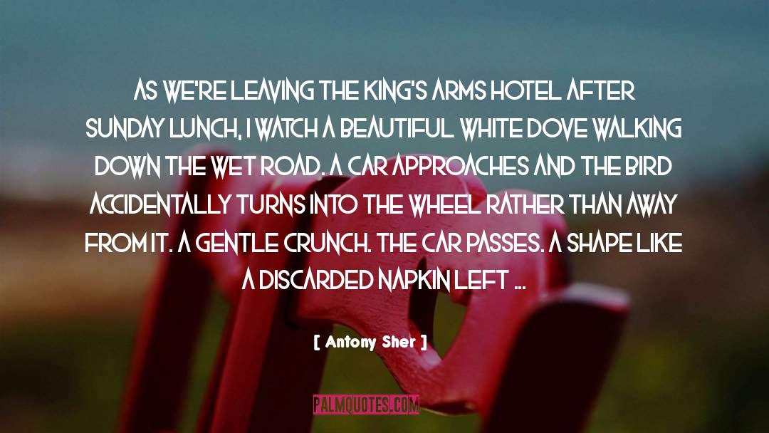 Antony Sher Quotes: As we're leaving the King's