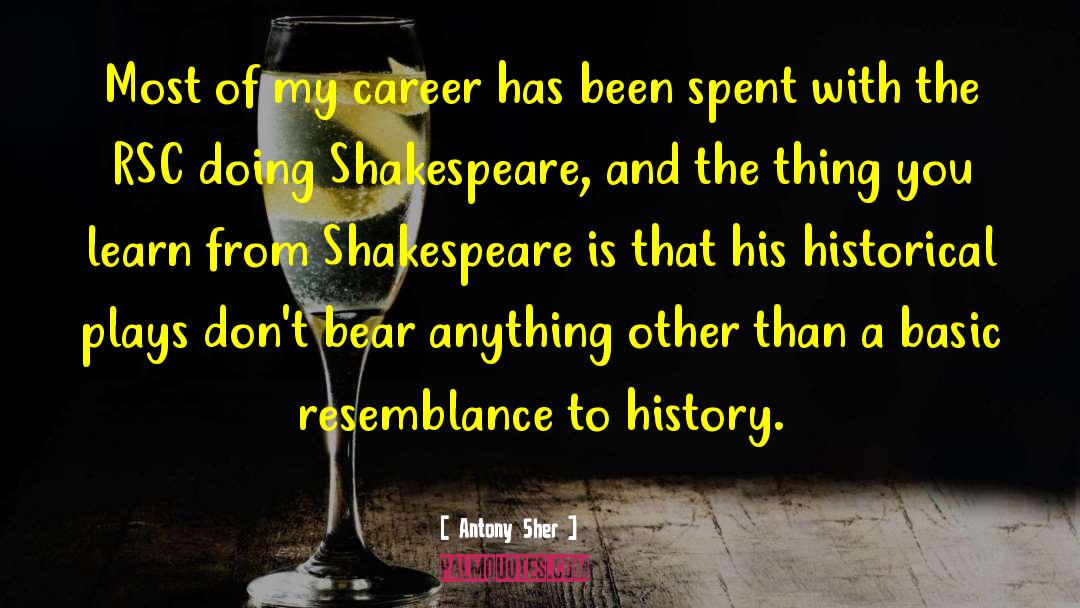 Antony Sher Quotes: Most of my career has