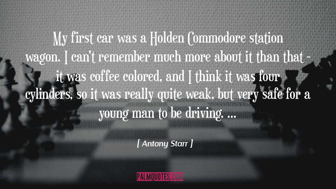 Antony Starr Quotes: My first car was a