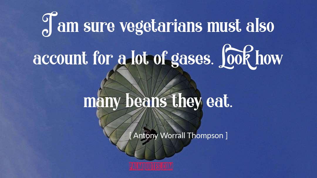 Antony Worrall Thompson Quotes: I am sure vegetarians must