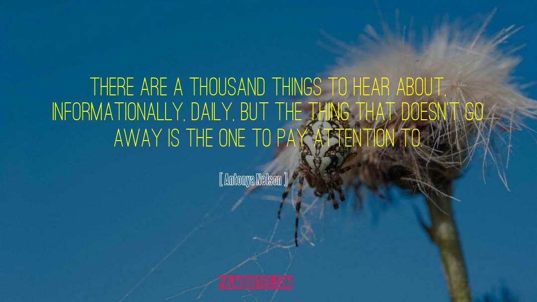 Antonya Nelson Quotes: There are a thousand things