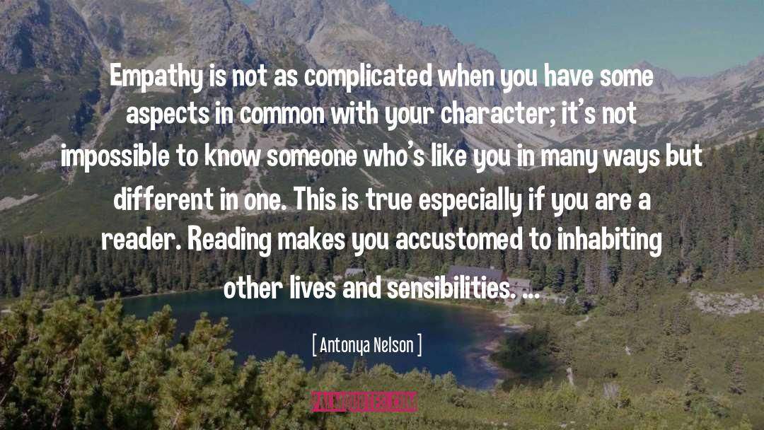 Antonya Nelson Quotes: Empathy is not as complicated