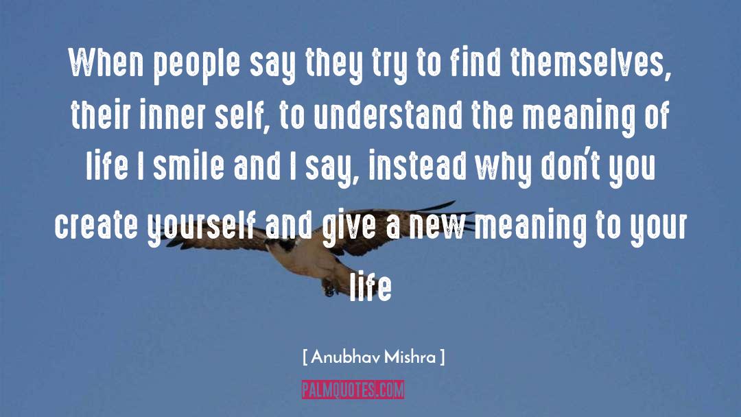 Anubhav Mishra Quotes: When people say they try