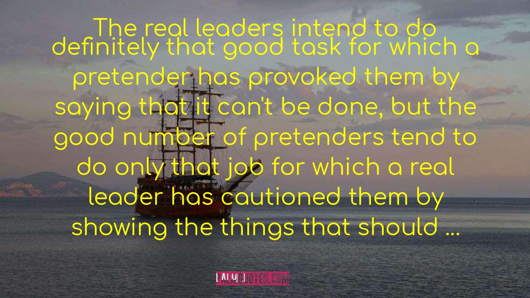 Anuj Quotes: The real leaders intend to