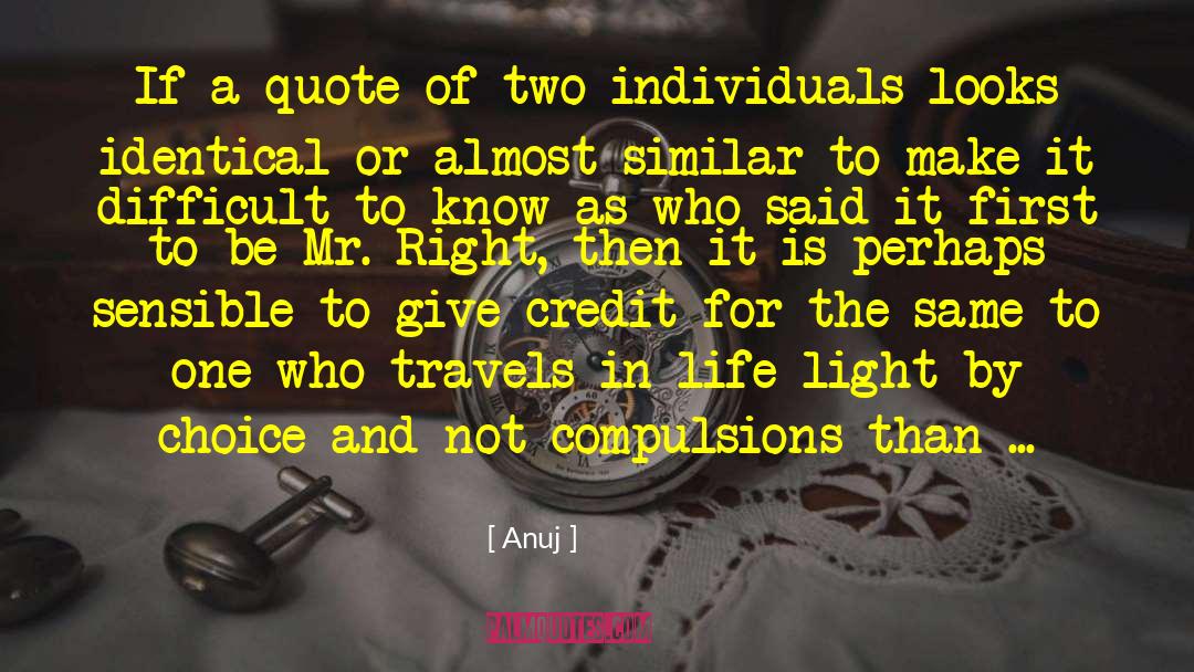 Anuj Quotes: If a quote of two