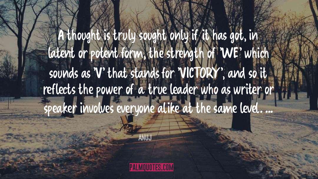 Anuj Quotes: A thought is truly sought