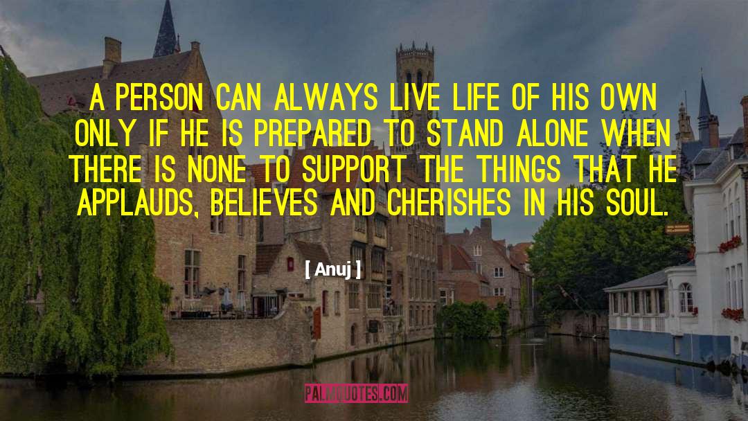 Anuj Quotes: A person can always live