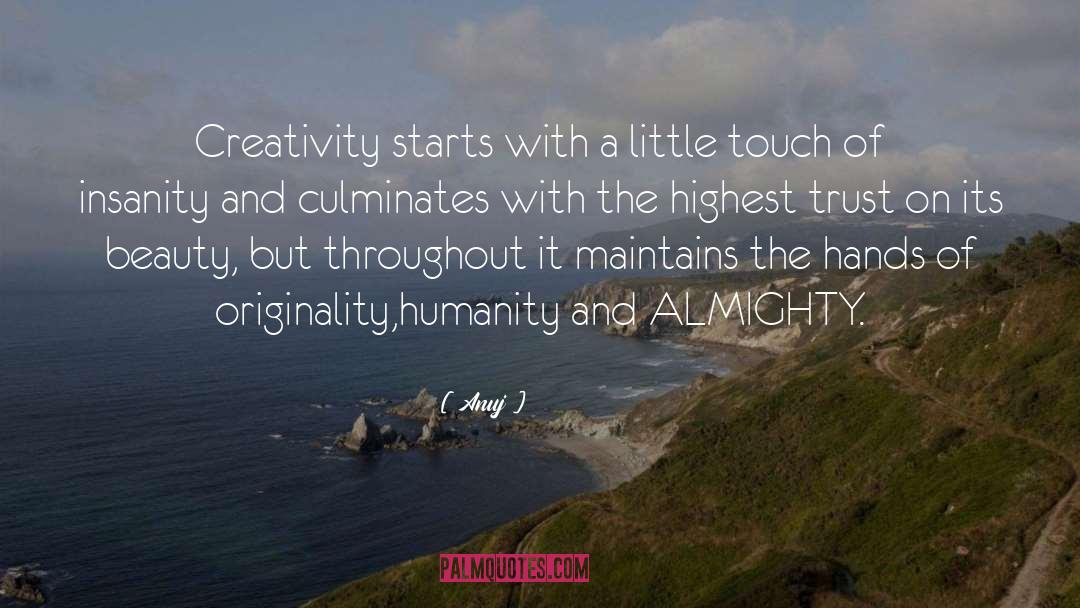 Anuj Quotes: Creativity starts with a little