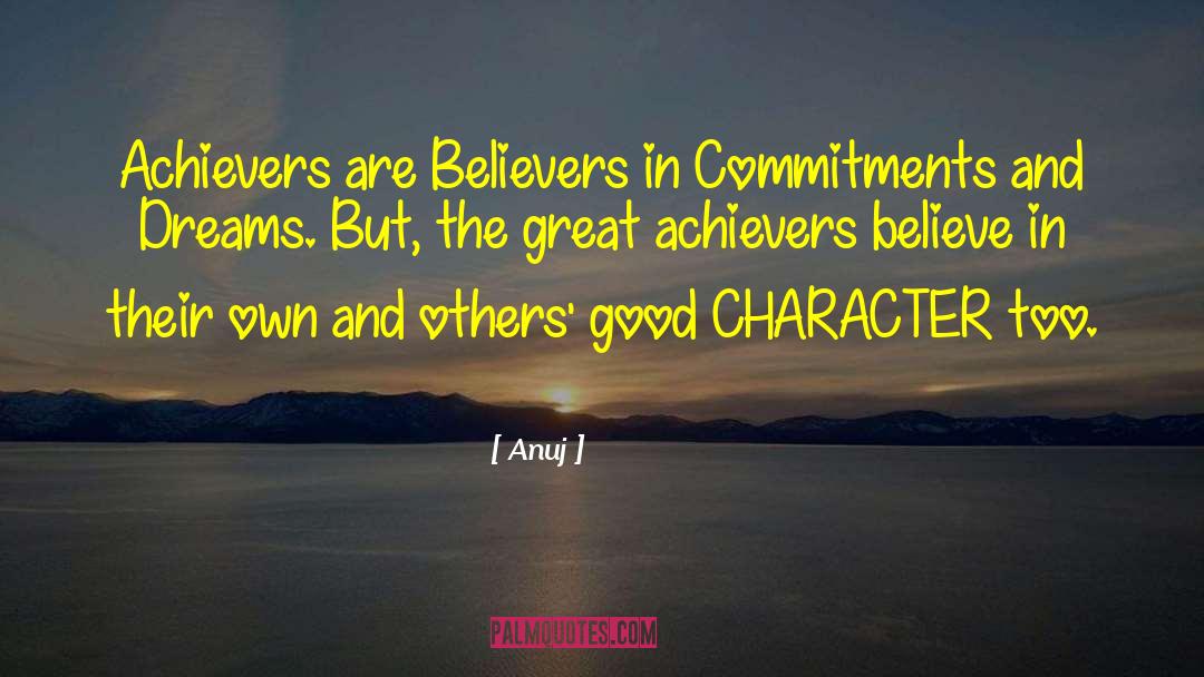 Anuj Quotes: Achievers are Believers in Commitments