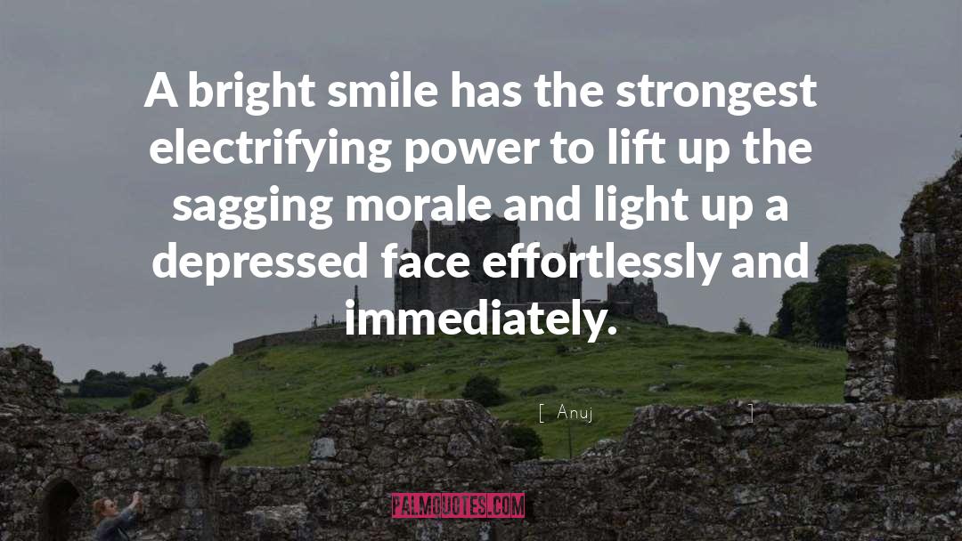 Anuj Quotes: A bright smile has the