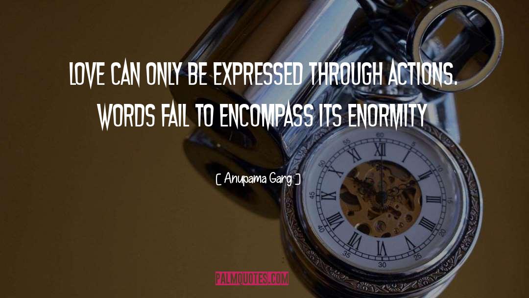 Anupama Garg Quotes: Love can only be expressed