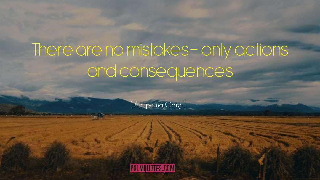 Anupama Garg Quotes: There are no mistakes- only