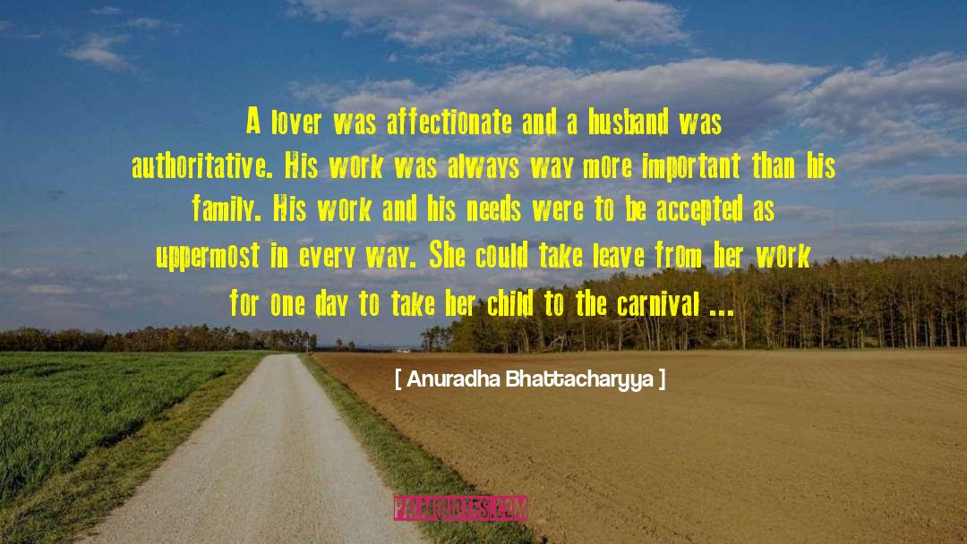 Anuradha Bhattacharyya Quotes: A lover was affectionate and