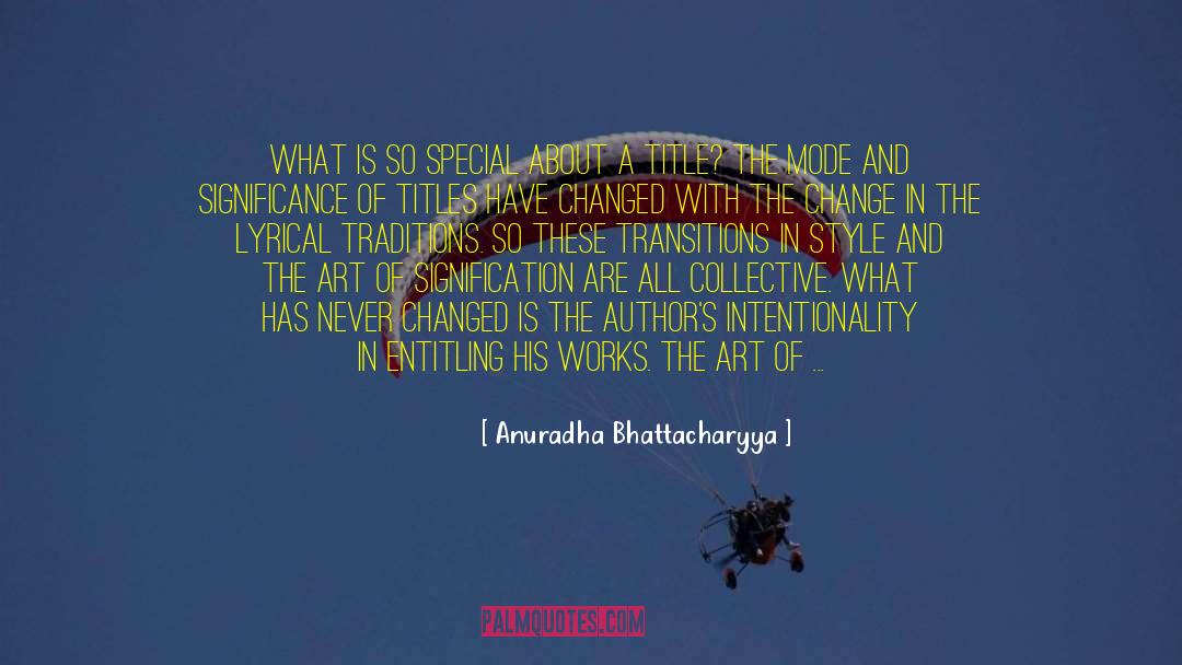 Anuradha Bhattacharyya Quotes: What is so special about