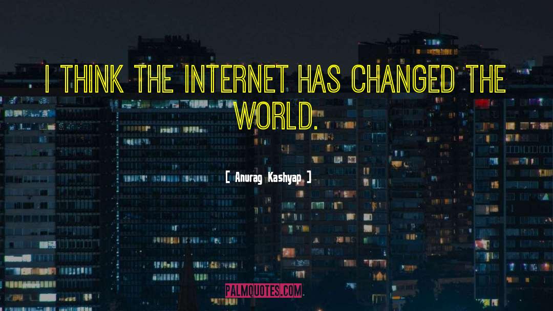 Anurag Kashyap Quotes: I think the Internet has