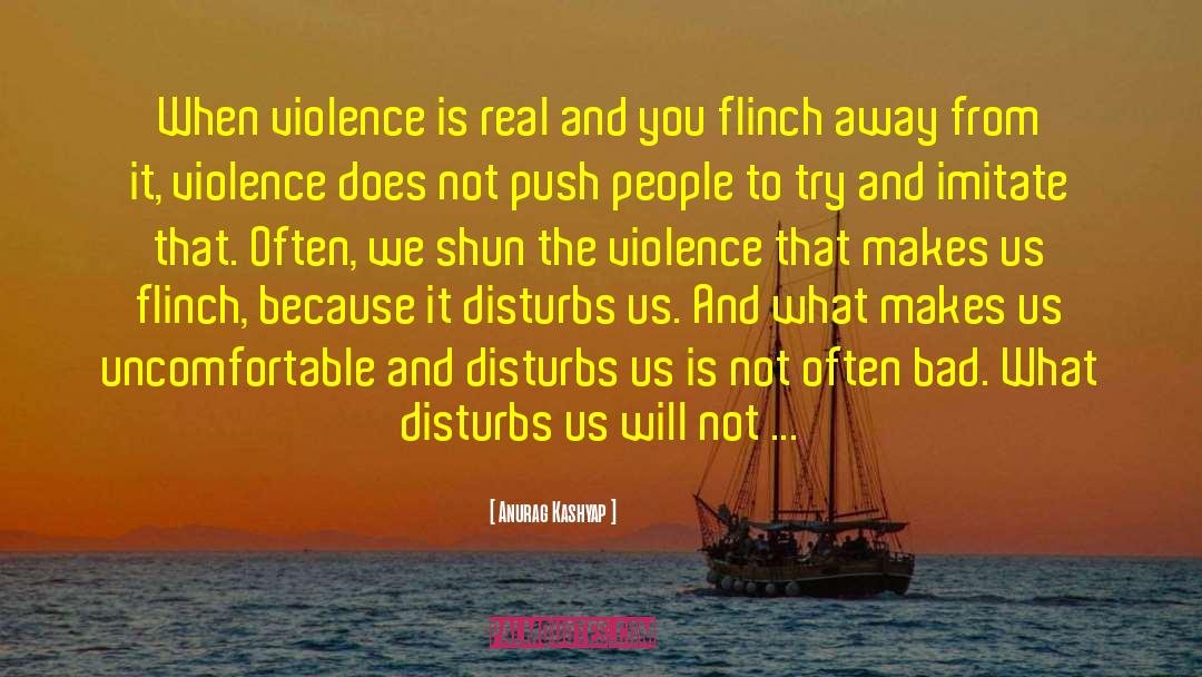 Anurag Kashyap Quotes: When violence is real and