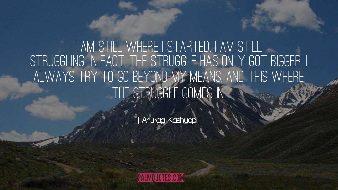 Anurag Kashyap Quotes: I am still where I