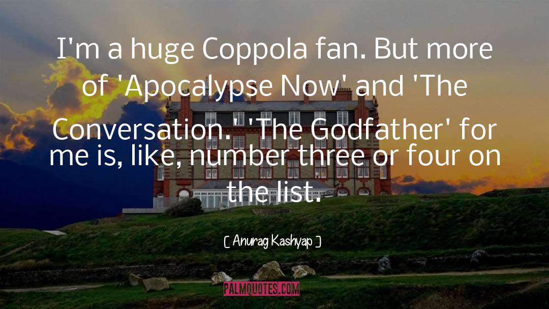 Anurag Kashyap Quotes: I'm a huge Coppola fan.