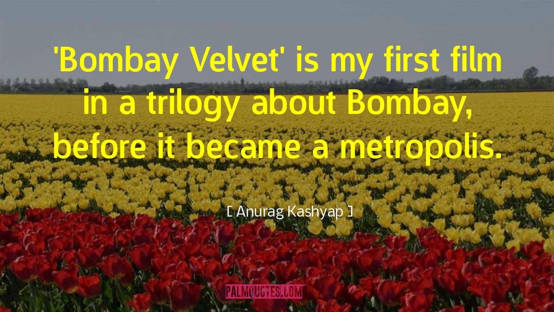 Anurag Kashyap Quotes: 'Bombay Velvet' is my first