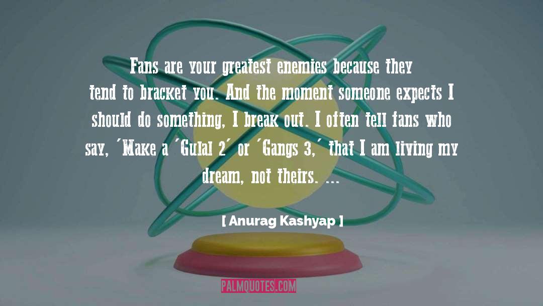 Anurag Kashyap Quotes: Fans are your greatest enemies