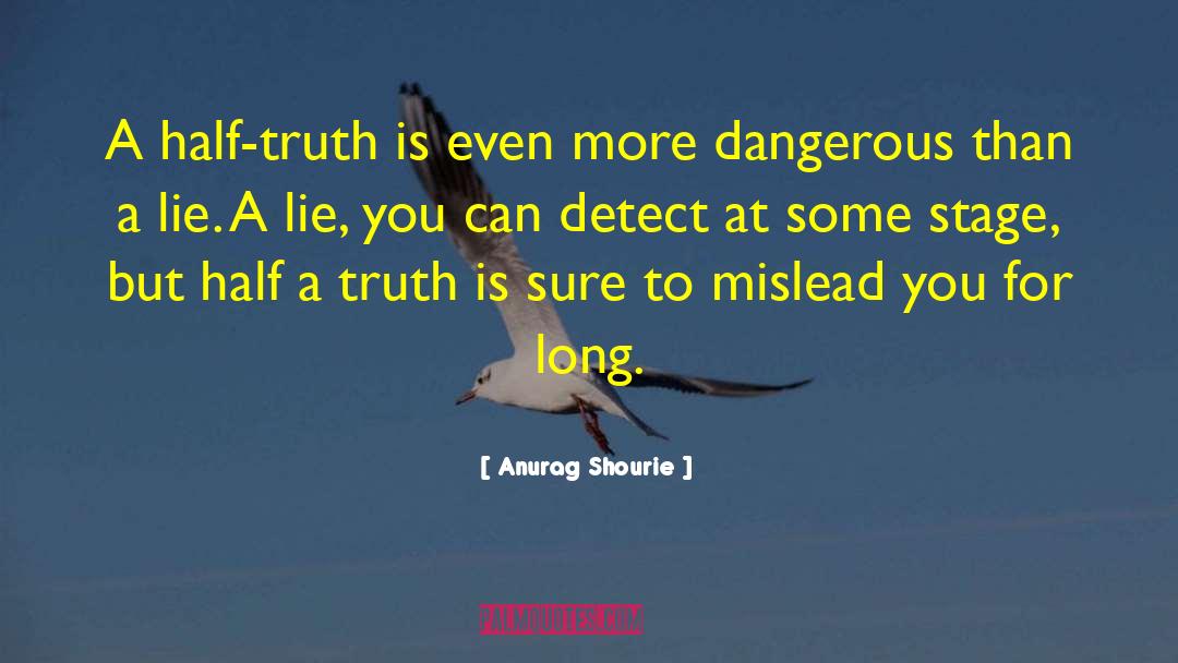 Anurag Shourie Quotes: A half-truth is even more