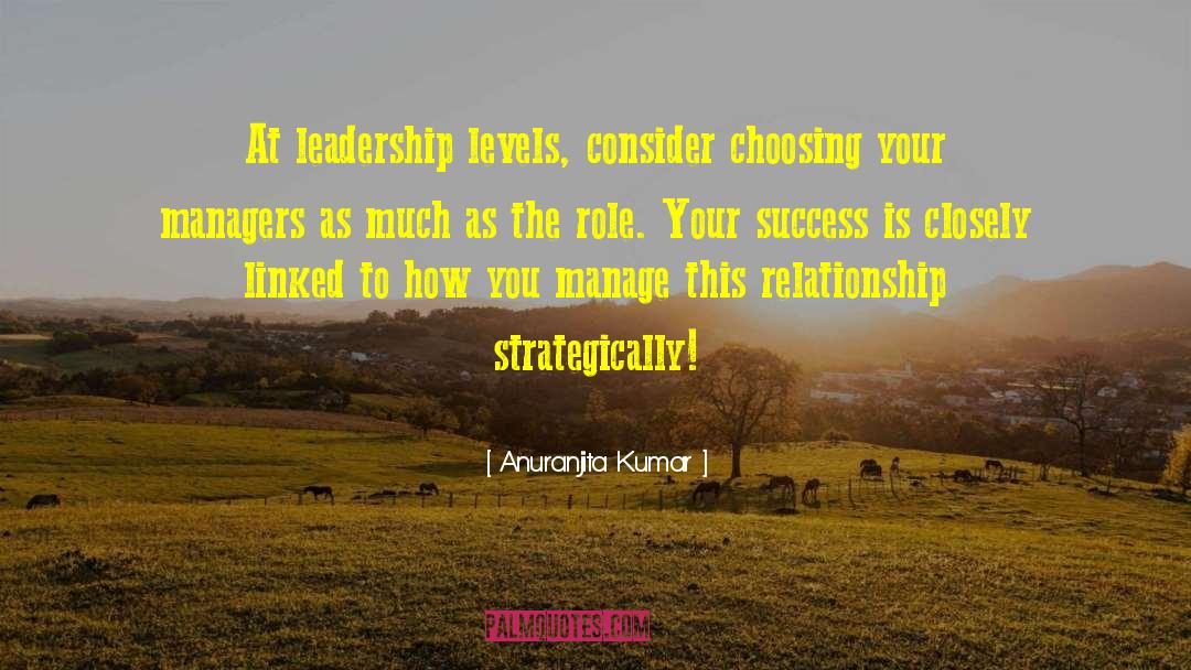 Anuranjita Kumar Quotes: At leadership levels, consider choosing