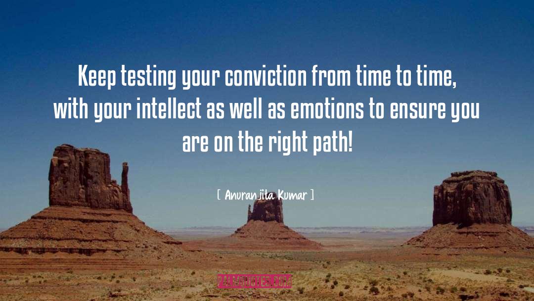 Anuranjita Kumar Quotes: Keep testing your conviction from