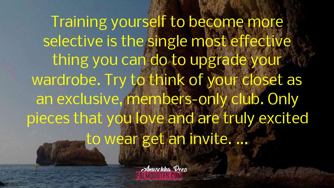 Anuschka Rees Quotes: Training yourself to become more