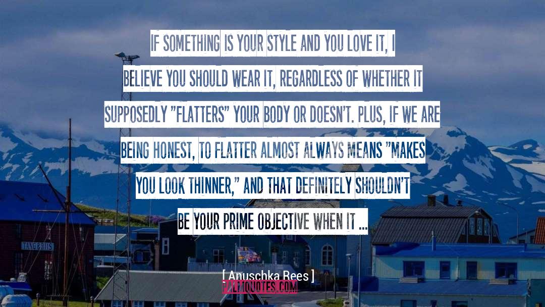 Anuschka Rees Quotes: If something is your style