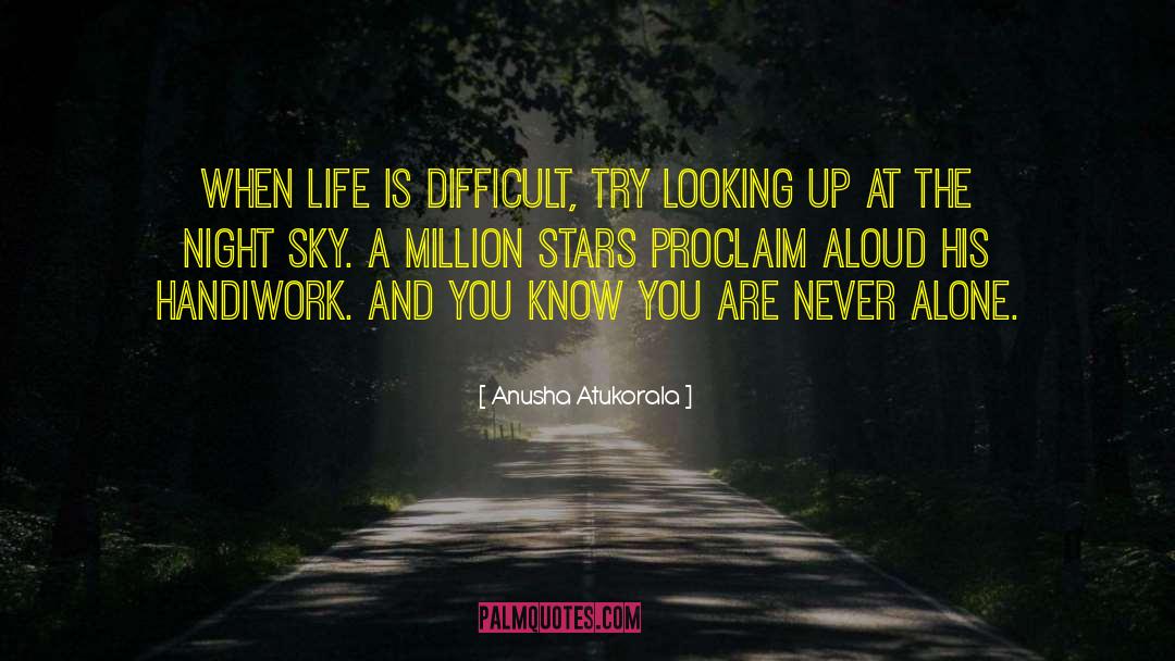 Anusha Atukorala Quotes: When life is difficult, try