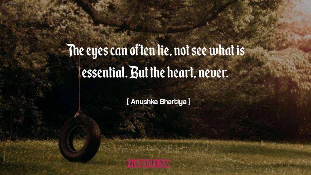 Anushka Bhartiya Quotes: The eyes can often lie,