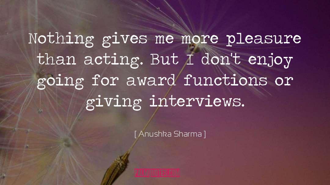 Anushka Sharma Quotes: Nothing gives me more pleasure