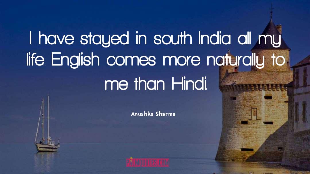 Anushka Sharma Quotes: I have stayed in south