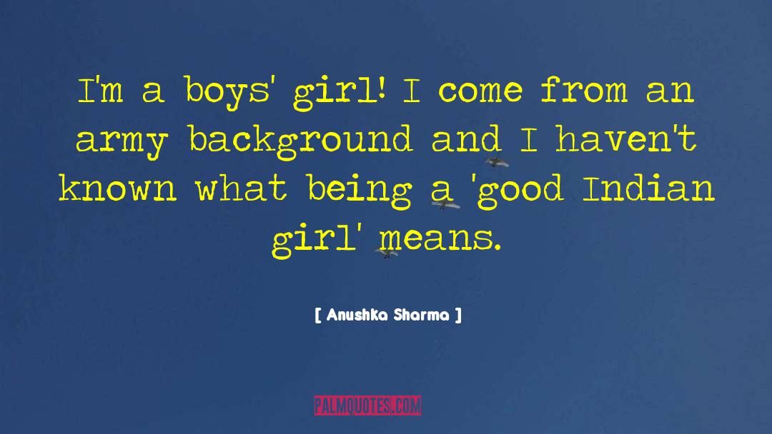 Anushka Sharma Quotes: I'm a boys' girl! I