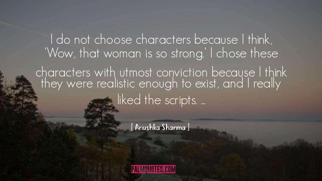 Anushka Sharma Quotes: I do not choose characters
