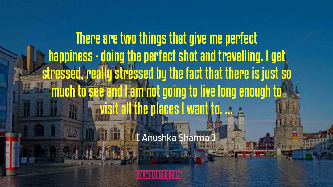 Anushka Sharma Quotes: There are two things that
