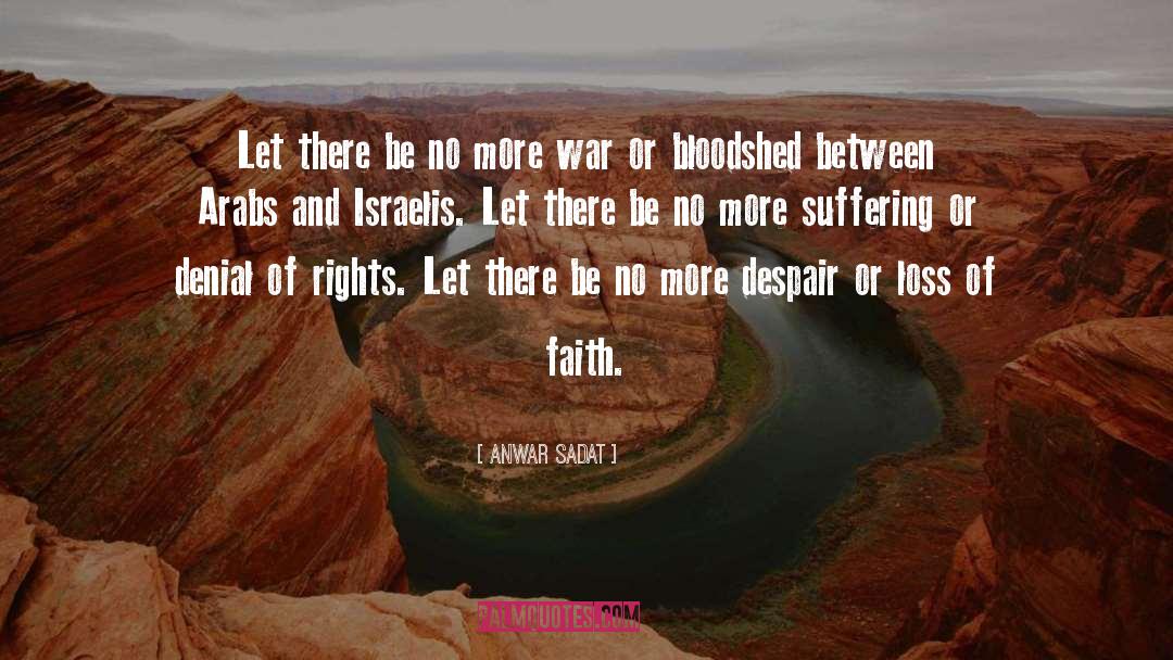 Anwar Sadat Quotes: Let there be no more