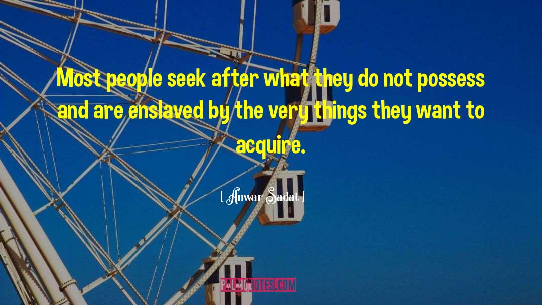 Anwar Sadat Quotes: Most people seek after what