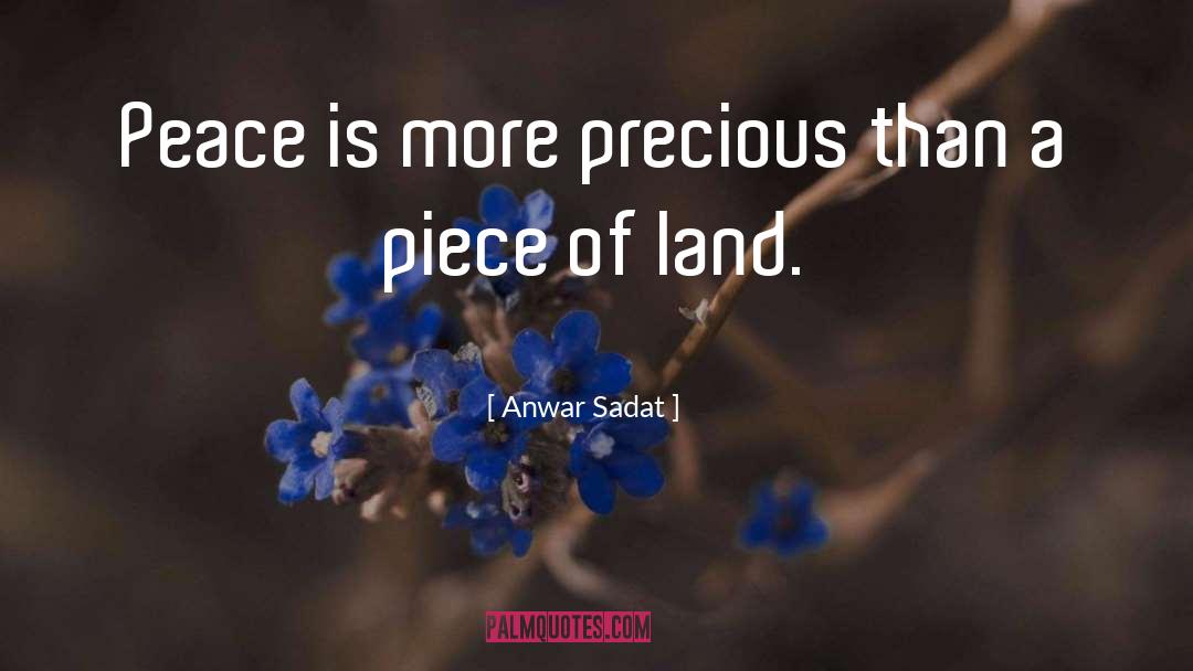 Anwar Sadat Quotes: Peace is more precious than