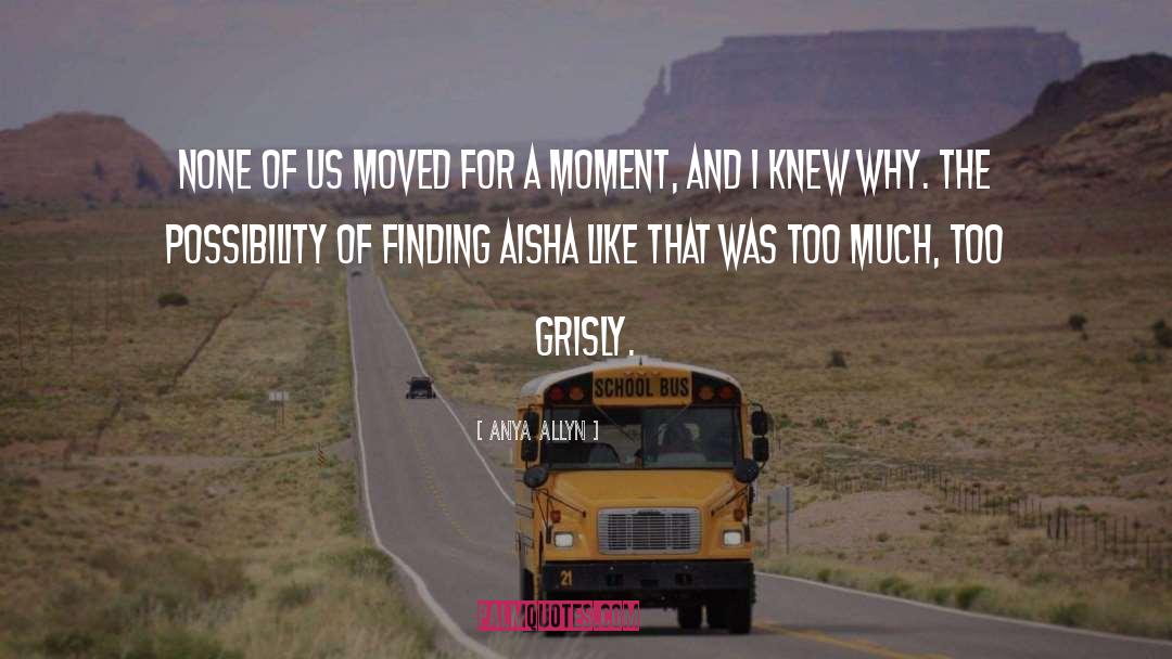 Anya Allyn Quotes: None of us moved for