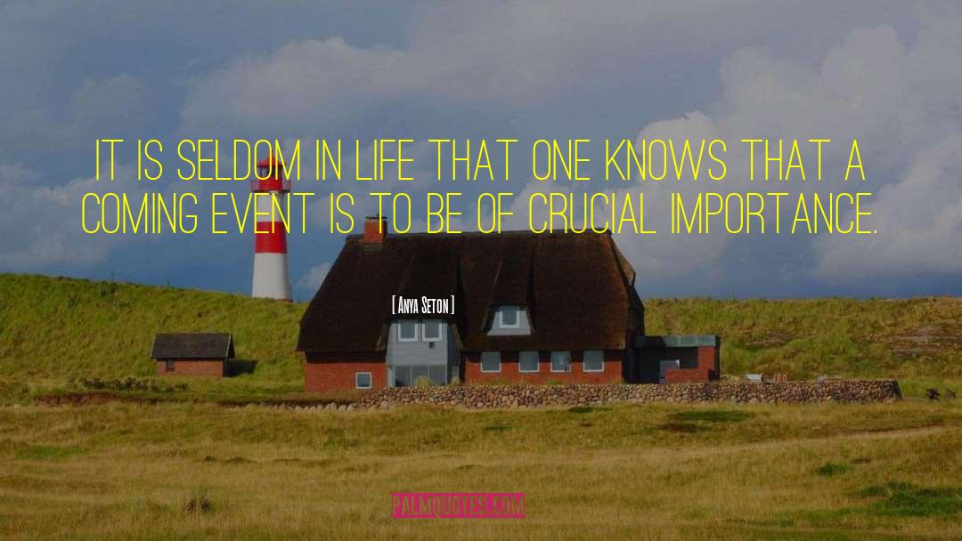 Anya Seton Quotes: It is seldom in life