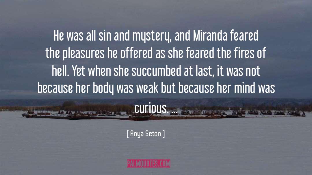 Anya Seton Quotes: He was all sin and