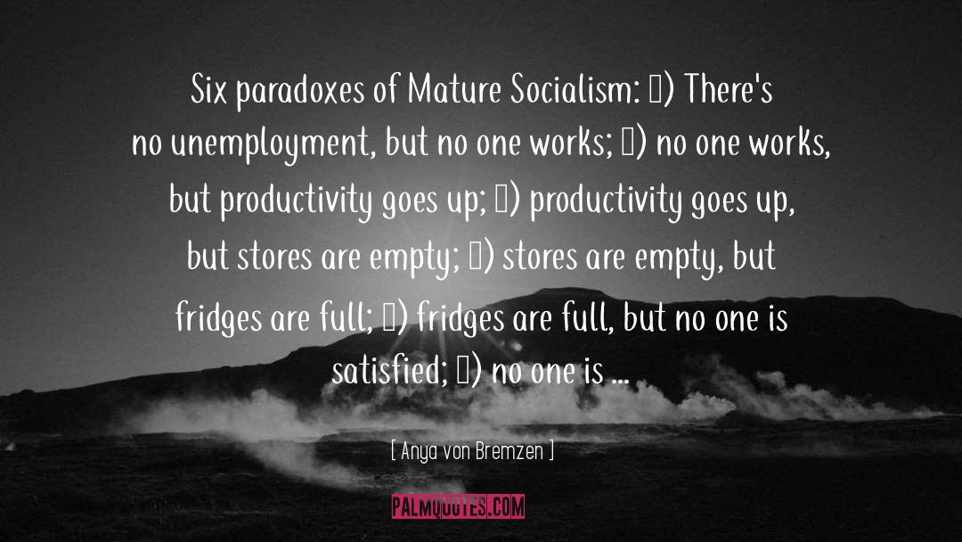 Anya Von Bremzen Quotes: Six paradoxes of Mature Socialism: