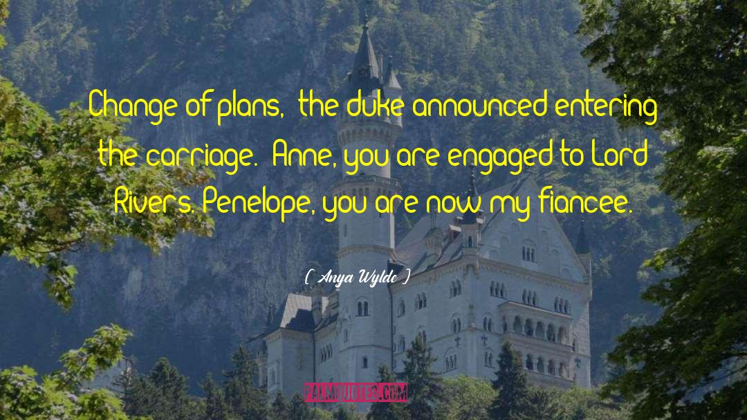 Anya Wylde Quotes: Change of plans,