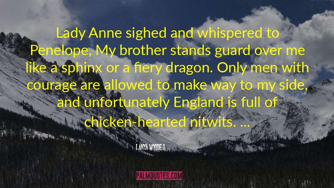 Anya Wylde Quotes: Lady Anne sighed and whispered