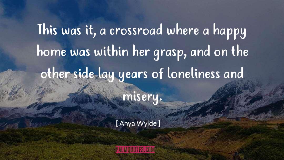 Anya Wylde Quotes: This was it, a crossroad