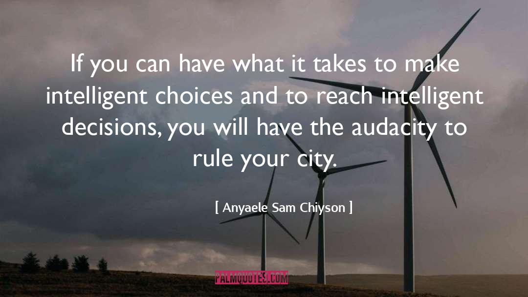 Anyaele Sam Chiyson Quotes: If you can have what