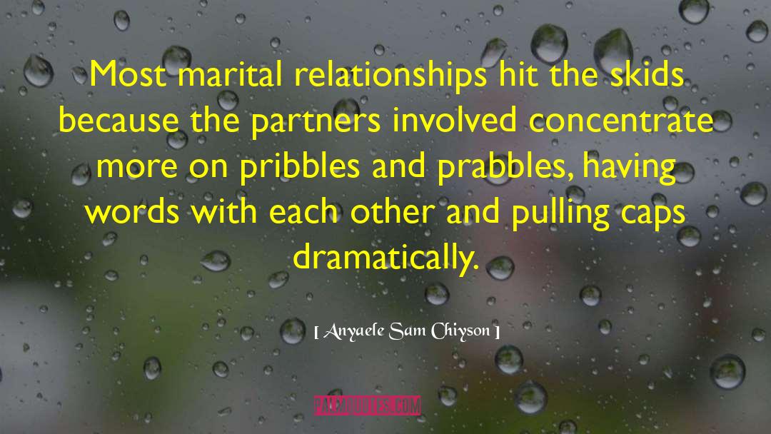 Anyaele Sam Chiyson Quotes: Most marital relationships hit the